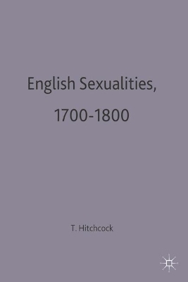 English Sexualities, 1700–1800 - Tim Hitchcock