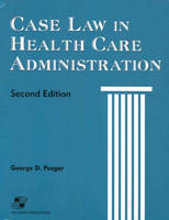 Case Law in Health Care Admin - George D Pozgar, Nina Santuzzi Pozgar,  Pozgar