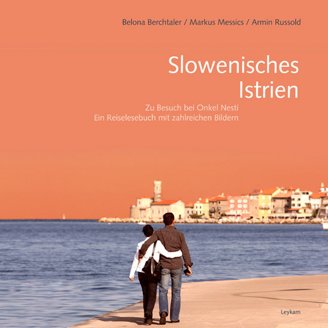 Slowenisches Istrien - Belona Berchtaler, Markus Messics, Armin Russold