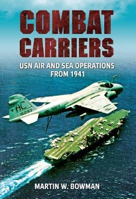 Combat Carriers - Martin W. Bowman