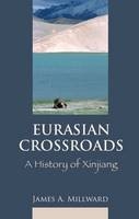 Eurasian Crossroads - James Millward