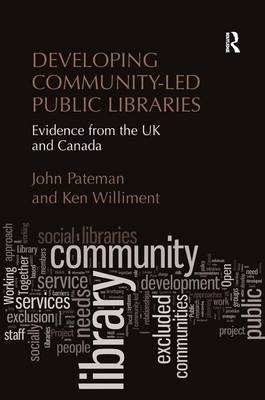 Developing Community-Led Public Libraries -  John Pateman,  Ken Williment