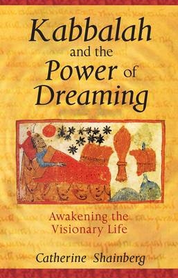 Kabbalah and the Power of Dreaming - Catherine Shainberg