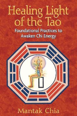 Healing Light of the Tao - Mantak Chia