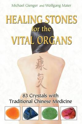 Healing Stones for the Vital Organs - Michael Gienger, Wolfgang Maier