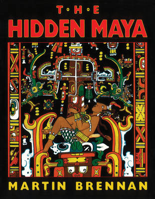 The Hidden Maya - Martin Brennan