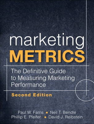 Marketing Metrics - Paul W. Farris, Neil Bendle, Phillip Pfeifer, David Reibstein