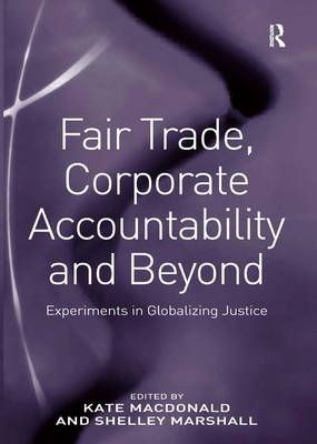 Fair Trade, Corporate Accountability and Beyond -  Shelley Marshall