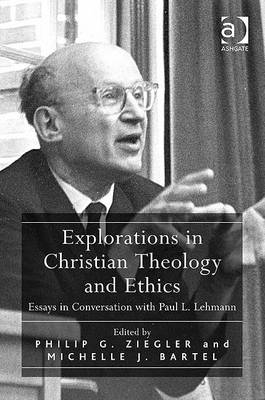 Explorations in Christian Theology and Ethics -  Michelle J. Bartel