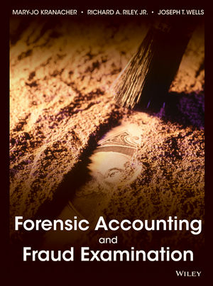 Forensic Accounting and Fraud Examination - Mary–Jo Kranacher, Richard Riley, Joseph T Wells