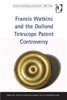 Francis Watkins and the Dollond Telescope Patent Controversy -  Brian Gee,  edited by Anita McConnell