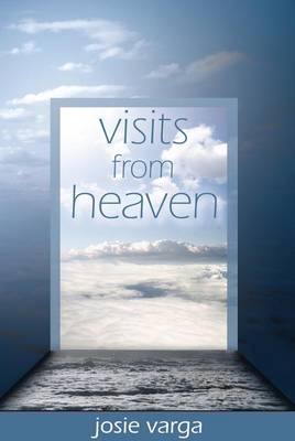 Visits from Heaven - Josie Varga