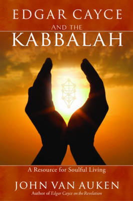 Edgar Cayce and the Kabbalah - John Van Auken