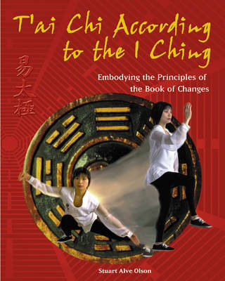 T'Ai Chi According to the I Ching - Stuart Alve Olson