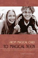 From Magical Child to Magical Teen - Joseph Chilton Pearce