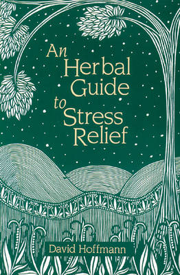 A Herbal Guide to Stress Relief - David Hoffmann