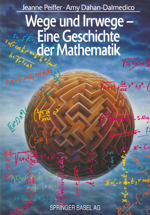 Wege und Irrwege — Eine Geschichte der Mathematik - Jeanne Peiffer, Amy Dahan-Dalmedico