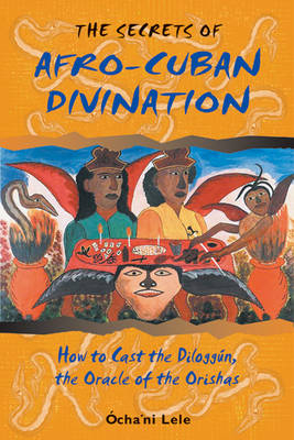 The Secrets of Afro-Cuban Divination - Ocha'ni Lele