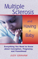 Multiple Sclerosis and Having a Baby - Judy Graham