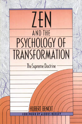 ZEN and the Psychology of Transformation - Hubert Benoit