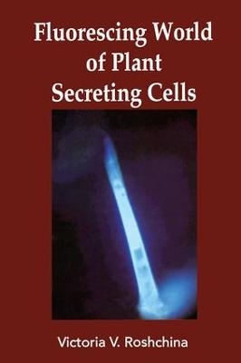 Fluorescing World of Plant Secreting Cells - V V Roshchina