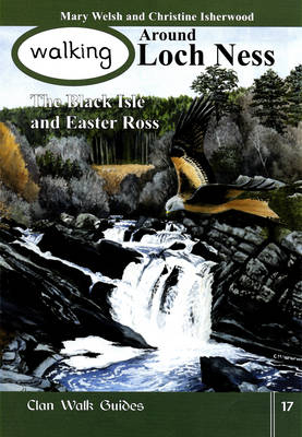 Walking Around Loch Ness, the Black Isle and Easter Ross - Mary Welsh, Christine Isherwood