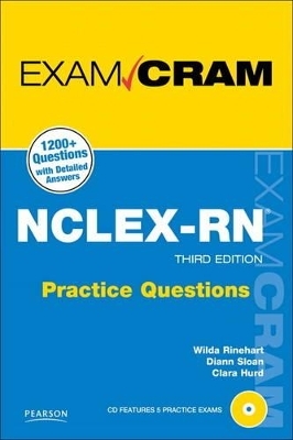 NCLEX-RN Practice Questions Exam Cram - Wilda Rinehart, Diann Sloan, Clara Hurd