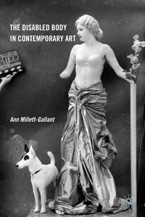 The Disabled Body in Contemporary Art - Ann Millett-Gallant