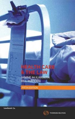 Health Care and the Law - Janine McIlwraith, Bill Madden