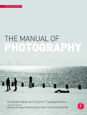 The Manual of Photography - Elizabeth Allen, Sophie Triantaphillidou