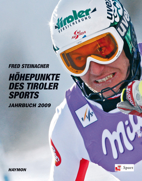 Höhepunkte des Tiroler Sports - Jahrbuch 2009 - Fred Steinacher