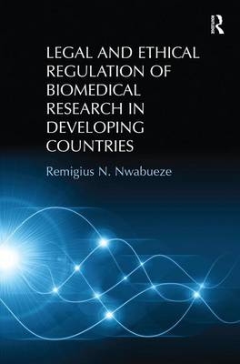 Legal and Ethical Regulation of Biomedical Research in Developing Countries -  Remigius N. Nwabueze