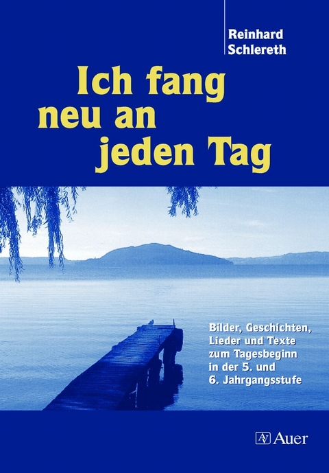 Ich fang neu an jeden Tag - Reinhard Schlereth