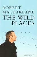 The Wild Places - Robert Macfarlane