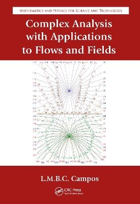 Complex Analysis with Applications to Flows and Fields - Luis Manuel Braga da Costa Campos