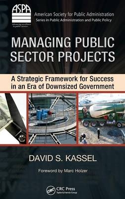 Managing Public Sector Projects - David S. Kassel