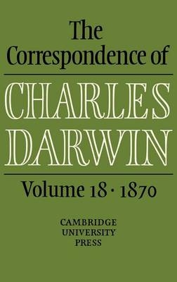 The Correspondence of Charles Darwin: Volume 18, 1870 - Charles Darwin