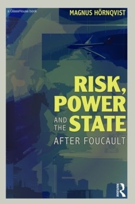 Risk, Power and the State - Magnus Hörnqvist