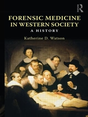 Forensic Medicine in Western Society - Katherine D. Watson