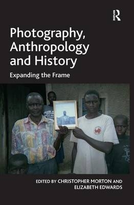 Photography, Anthropology and History -  Elizabeth Edwards