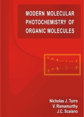 Modern Molecular Photochemistry of Organic Molecules - Nicholas J. Turro, V. Ramamurthy, Juan Scaiano