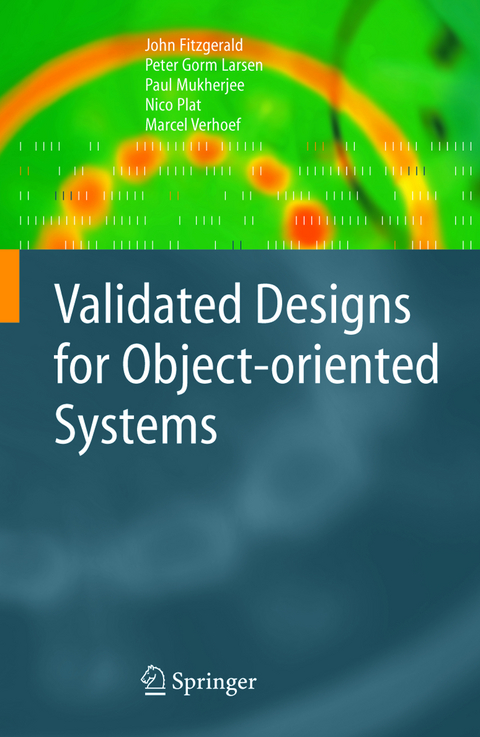 Validated Designs for Object-oriented Systems - John Fitzgerald, Peter Gorm Larsen, Paul Mukherjee, Nico Plat, Marcel Verhoef