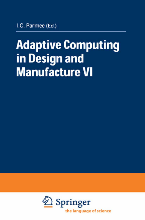 Adaptive Computing in Design and Manufacture VI - I.C. Parmee