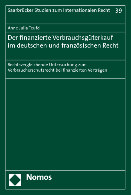 Der finanzierte Verbrauchsgüterkauf im deutschen und französischen Recht - Anne Julia Teufel