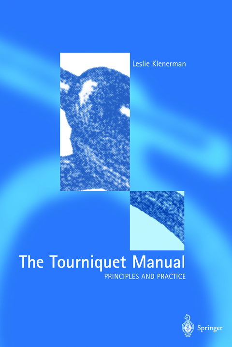 The Tourniquet Manual — Principles and Practice - Leslie Klenerman