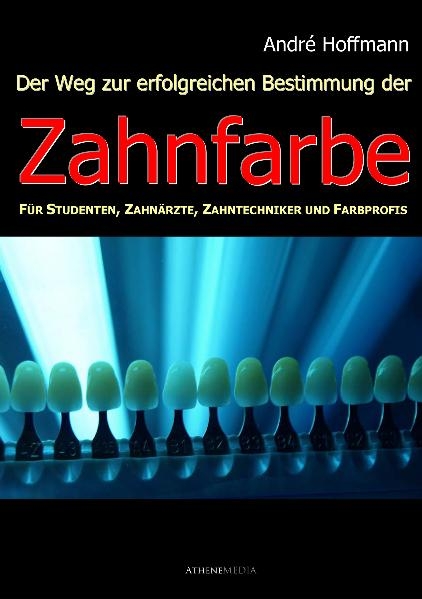 Der Weg zur erfolgreichen Bestimmung der Zahnfarbe - André Hoffmann