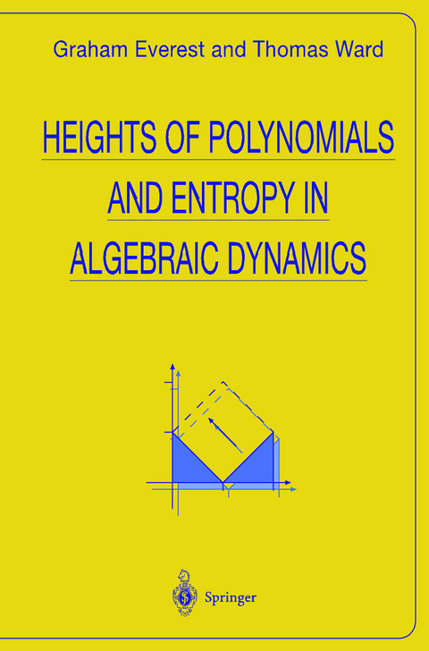 Heights of Polynomials and Entropy in Algebraic Dynamics - Graham Everest, Thomas Ward