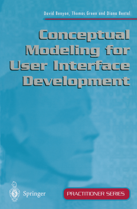 Conceptual Modeling for User Interface Development - David Benyon, Thomas Green, Diana Bental