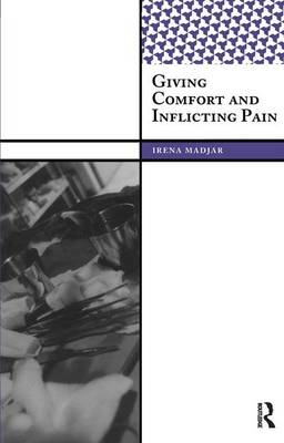 Giving Comfort and Inflicting Pain -  Irena Madjar