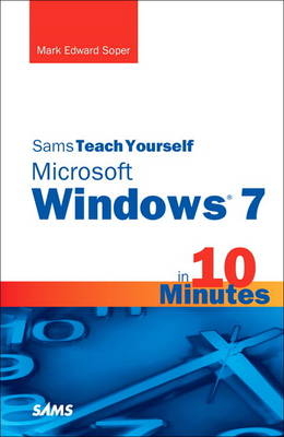 Sams Teach Yourself Microsoft Windows 7 in 10 Minutes - Mark Edward Soper